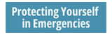 Protecting Yourself in Emergencies button