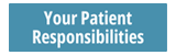 Your Patient Responsibilities button